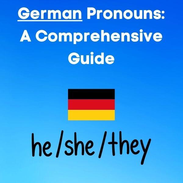 German Pronouns: A Comprehensive Guide