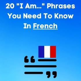 20 "I Am..." Phrases You Need To Know In French