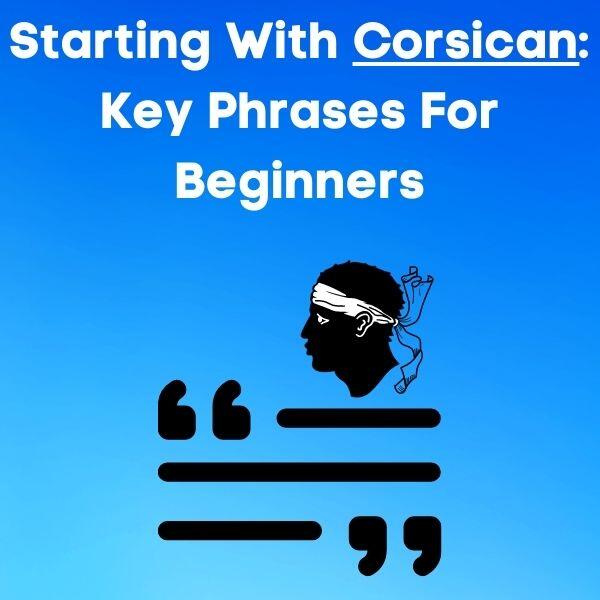 Starting with Corsican: 15 Key Phrases for Beginners