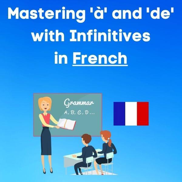 Mastering ‘à’ and ‘de’ with Infinitives in French