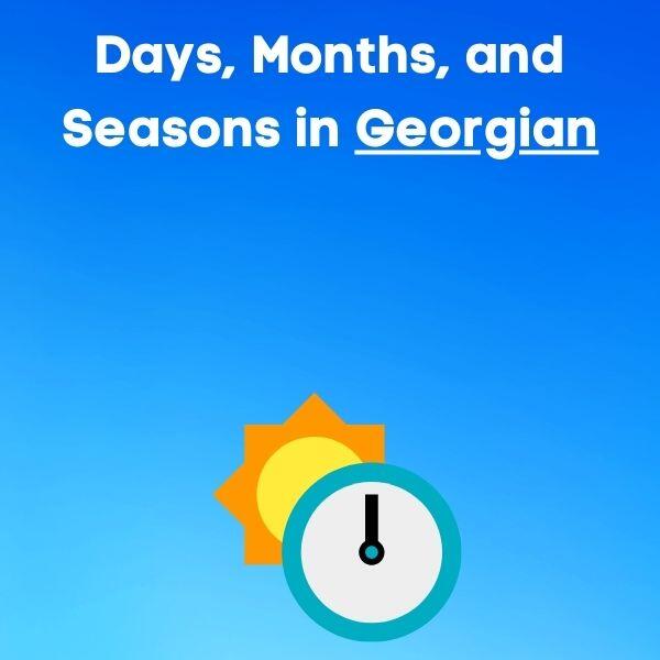 Days, Months, and Seasons in Georgian