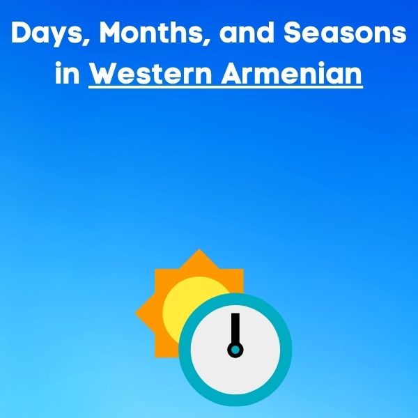 Days, Months, and Seasons in Western Armenian